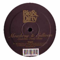 Mowbray & Sullivan - Embrace Obese Bass - Big & Dirty