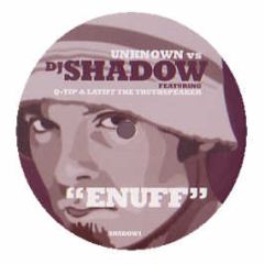 Unknown Artist vs. DJ Shadow - Enuff - White - DJ Shadow