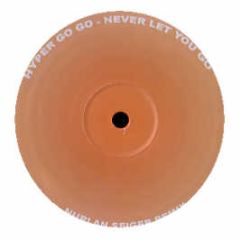 Hyper Go Go - Never Let Go (2007 Remix) - Hyper