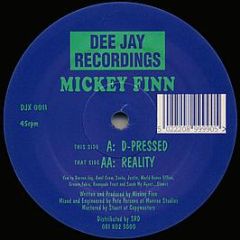 Mickey Finn - D-Pressed / Reality - Dee Jay