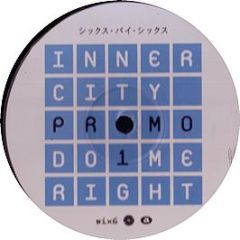 Inner City - Do Me Right - Six6