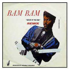 Bam Bam - Give It To Me (Remix) - Serious