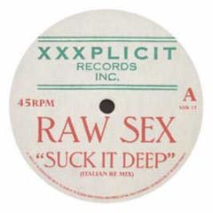 Raw Sex - Suck It Deep / Stick It In - Xxx Plicit
