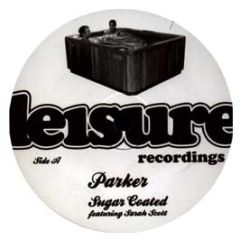 DJ Parker Feat. Sarah Scott - Sugar Coated - Leisure Recordings