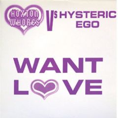 Hysteric Ego - Want Love (2007) - Hoxton Whores 