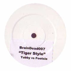 Tubby Vs Footsie - Tiger Style - Braindead 7