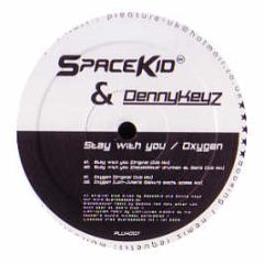 Spacekid & Denny Keyz - Stay With You / Oxygen - Pleasure Uk