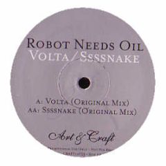 Robot Needs Oil - Volta / Ssssnake - Art & Craft