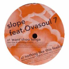 Slope - Want Choo Longa / Nothing Like This Feeling - Sonar Kollektiv