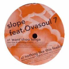 Slope - Want Choo Longa / Nothing Like This Feeling - Sonar Kollektiv