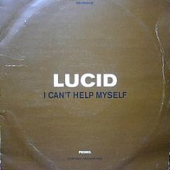 Lucid - I Can't Help Myself - Delirious