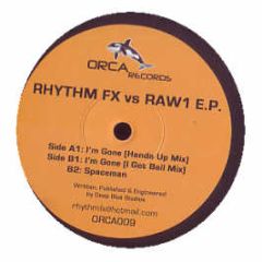 Rhythm Fx Vs Raw1  - Im Gone / Spaceman - Orca Records