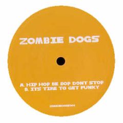 Zombie Dogs - Hip Hop Be Bop Dont Stop - Zombie Dogs