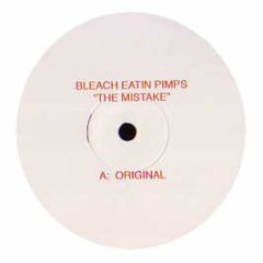 Bleach Eatin Pimps - The Mistake (Remixes) - Bleach Feast