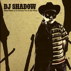 DJ Shadow - This Time (I'm Gonna Try It My Way) - Island