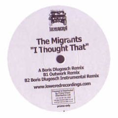 The Migrants - I Thought That - Lowered