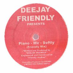 Deejay Friendly Pres. - Piano Me Softly - Deejay Delights