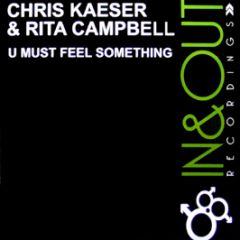 Chris Kaeser & Rita Campbell - U Must Feel Something - In & Out
