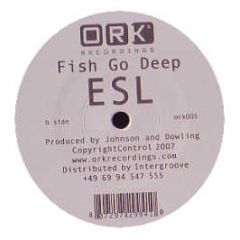 Fish Go Deep / Mark & John - Esl / Disco - ORK