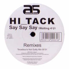Hi-Tack - Say Say Say (Waiting 4 U) (Remixes) - Absolute Sound