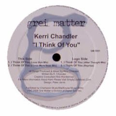 Kerri Chandler - I Think Of You - Grei Matter
