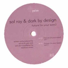 Sol Ray & Dark By Design - Future (In Your Eyes) - Pulse