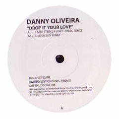 Danny Oliviera - Drop It Your Love (Remixes) - Discover Dark