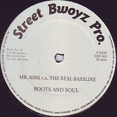 Roots And Soul - Mr.Kirk V.S. The Real Bassline - Street Bwoyz