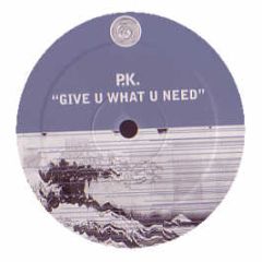P.K. - Give U What U Need - Tsunami