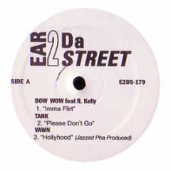 Bow Wow Feat. R. Kelly / Tank - Imma Flirt / Please Don't Go - Ear 2 Da Street