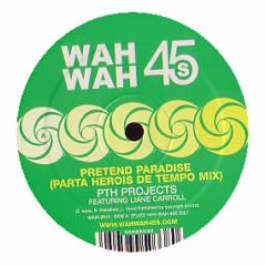 Pth Projects Feat. Liane Carroll - Pretend Paradise (Parta Herois De Tempo Mix) - Wahwah 45
