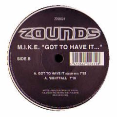 M.I.K.E - Got To Have It - Zounds