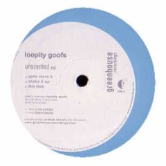Loopity Goofs - Unscented EP - Greenhouse Recordings