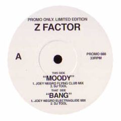 Z Factor - Moody / Bang (Remixes) - Z Records