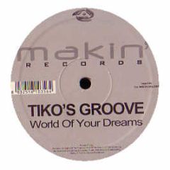Tiko's Groove - World Of Your Dreams - Makin' Records