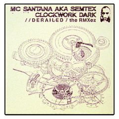 MC Santana Aka Semtex - Clockwork Dark / Derailed (Remix) - Kka Records 1