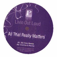 Livin Out Loud - All That Really Matters - Prolific