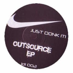 Outsource - Outsource EP - Just Donk It