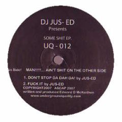 DJ Jus Ed - Some Sh*T EP - Underground Quality