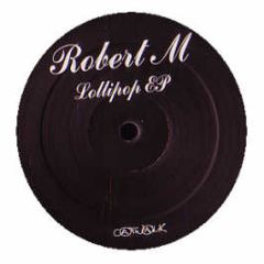 Robert M - Lollipop EP - Catwalk