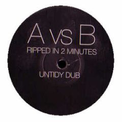 A Vs B - Ripped In Two Minutes (Untidy Dub) - Positiva