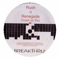 Rush N Renegade - Crush On You - Breakthru