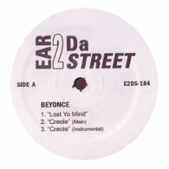 Beyonce - Lost Yo Mind / Creole - Ear 2 Da Street