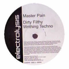 Master Pain - Dirty Filthy Writhing Techno - Electrolysis