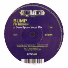 Bump - I'm Rushin' (Dave Spoon Mixes) - Royal Flush