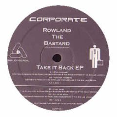 Rowland The Bastard - Take It Back EP - Corporate