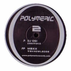 DJ Ogi / Maxx - Zestoko / Teknowledge - Polymeric