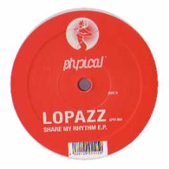 Lopazz - Share My Rhythm EP - Get Physical