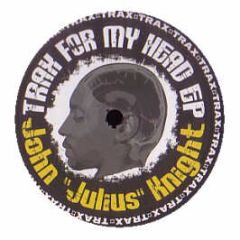 John "Julius" Knight - Trax For My Head EP - Soulfuric Trax