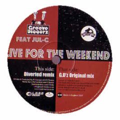 Groove Diggaz - Live For The Weekend - Breakin Even